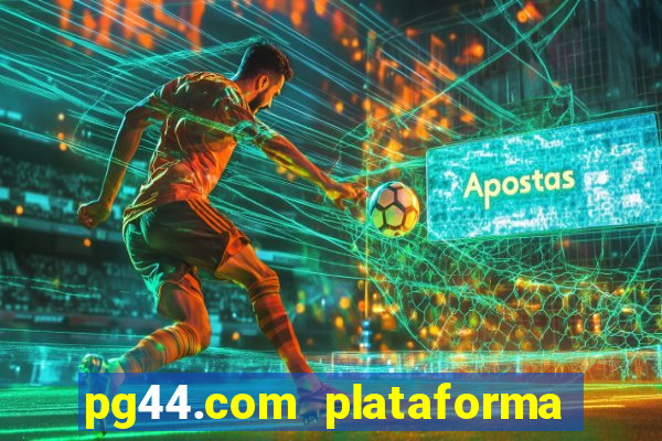 pg44.com plataforma de jogos